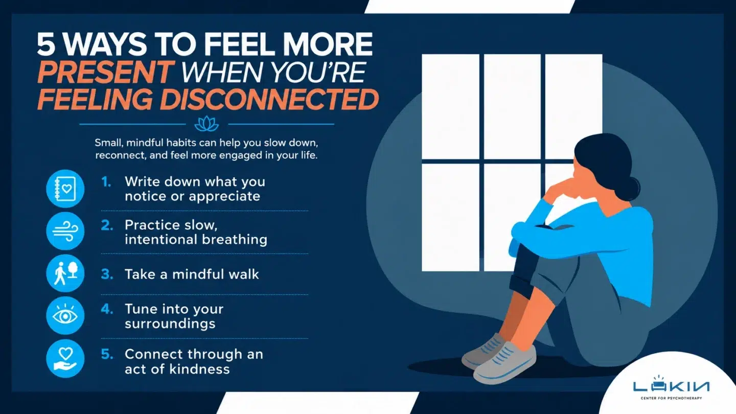 5 ways to feel more present when you're feeling disconnected, including breathing, mindful walking, noticing your surroundings, and connecting through kindness